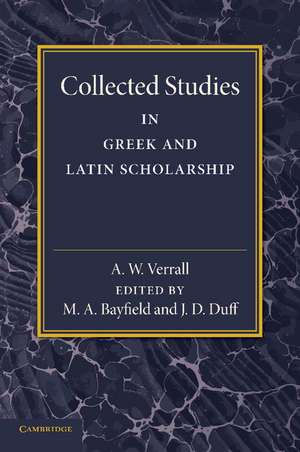 Collected Studies in Greek and Latin Scholarship de A. W. Verrall