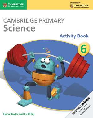 Cambridge Primary Science Activity Book 6 de Fiona Baxter