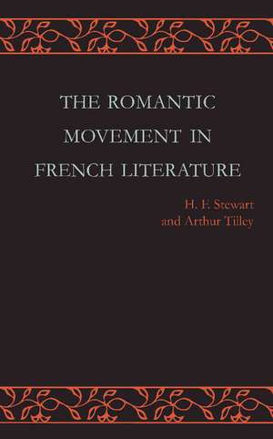 The Romantic Movement in French Literature: Traced by a Series of Texts de H. F. Stewart