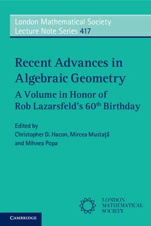 Recent Advances in Algebraic Geometry: A Volume in Honor of Rob Lazarsfeld’s 60th Birthday de Christopher D. Hacon