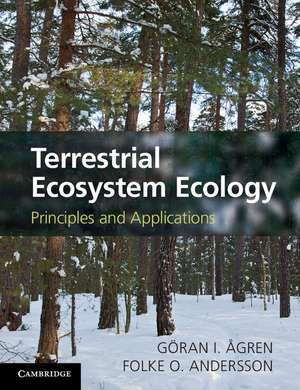 Terrestrial Ecosystem Ecology: Principles and Applications de Göran I. Ågren