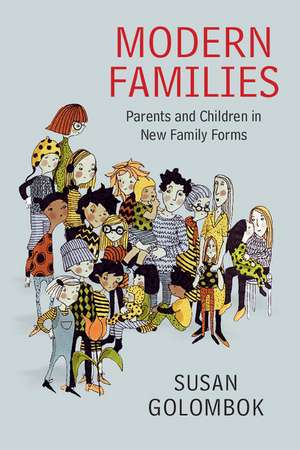 Modern Families: Parents and Children in New Family Forms de Susan Golombok