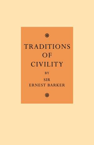 Traditions of Civility: Eight Essays de Ernest Barker