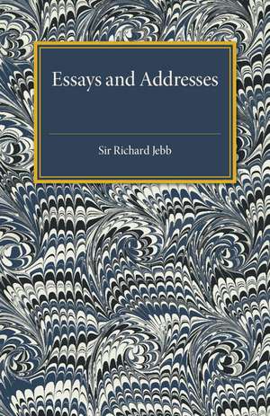 Essays and Addresses de Richard Claverhouse Jebb