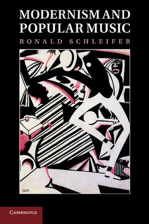 Modernism and Popular Music de Ronald Schleifer