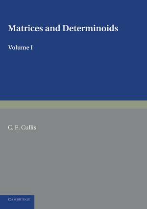 Matrices and Determinoids: Volume 1 de C. E. Cullis