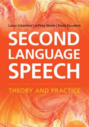 Second Language Speech: Theory and Practice de Laura Colantoni