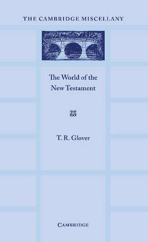 The World of the New Testament de T. R. Glover