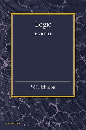 Logic, Part 2, Demonstrative Inference: Deductive and Inductive de W. E. Johnson