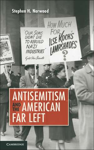 Antisemitism and the American Far Left de Stephen H. Norwood