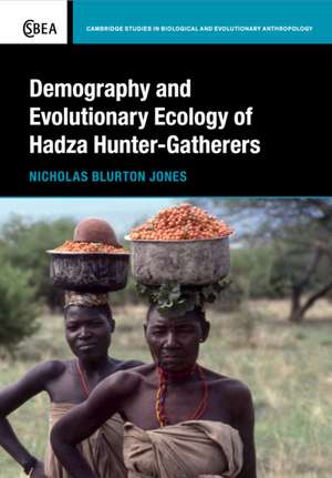 Demography and Evolutionary Ecology of Hadza Hunter-Gatherers de Nicholas Blurton Jones