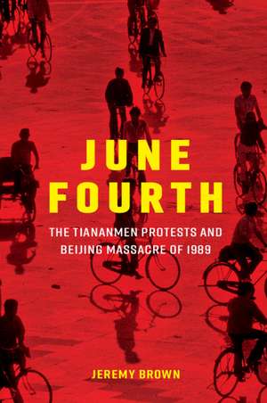 June Fourth: The Tiananmen Protests and Beijing Massacre of 1989 de Jeremy Brown