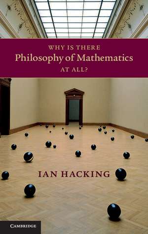 Why Is There Philosophy of Mathematics At All? de Ian Hacking