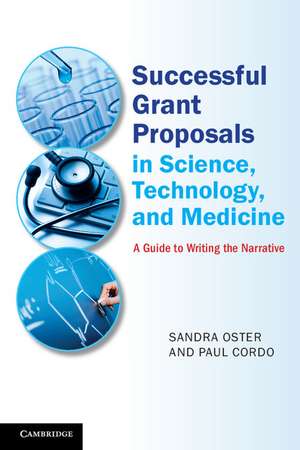 Successful Grant Proposals in Science, Technology, and Medicine: A Guide to Writing the Narrative de Sandra Oster