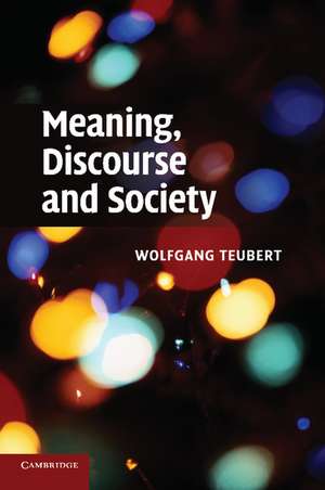 Meaning, Discourse and Society de Wolfgang Teubert