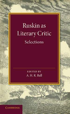 Ruskin as Literary Critic: Selections de John Ruskin