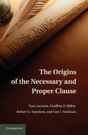 The Origins of the Necessary and Proper Clause de Gary Lawson