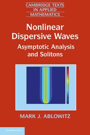 Nonlinear Dispersive Waves: Asymptotic Analysis and Solitons de Mark J. Ablowitz