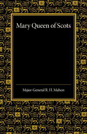 Mary Queen of Scots: A Study of the Lennox Narrative in the University Library at Cambridge de R. H. Mahon