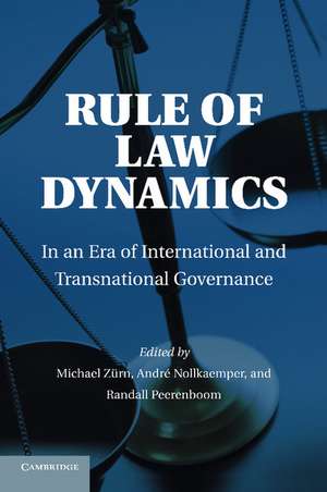 Rule of Law Dynamics: In an Era of International and Transnational Governance de Michael Zurn