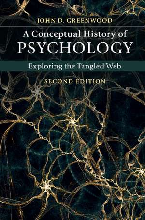 A Conceptual History of Psychology: Exploring the Tangled Web de John D. Greenwood