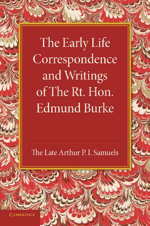 The Early Life Correspondence and Writings of The Rt. Hon. Edmund Burke de Edmund Burke