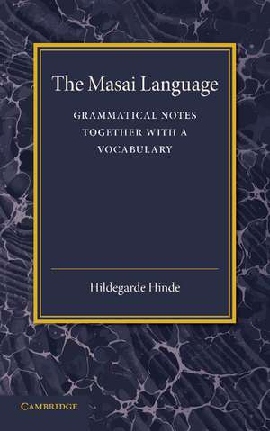 The Masai Language: Grammatical Notes Together with a Vocabulary de Hildegarde Hinde