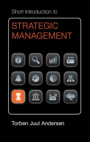 Short Introduction to Strategic Management de Torben Juul Andersen