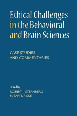 Ethical Challenges in the Behavioral and Brain Sciences: Case Studies and Commentaries de Robert J. Sternberg