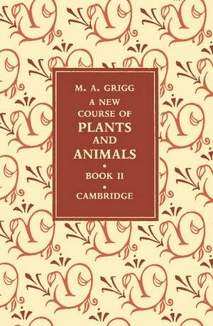 A New Course of Plants and Animals: Volume 2 de M. A. Grigg