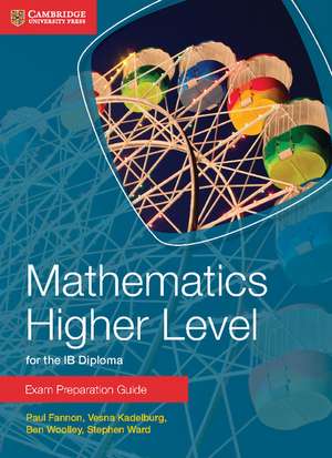 Mathematics Higher Level for the IB Diploma Exam Preparation Guide de Paul Fannon