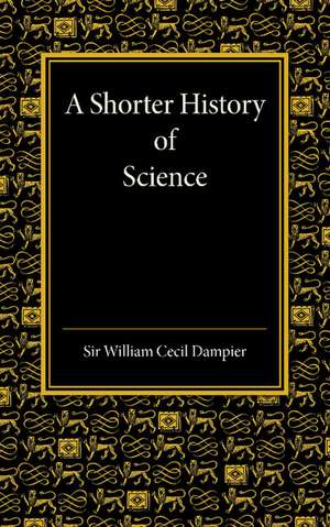 A Shorter History of Science de William Cecil Dampier