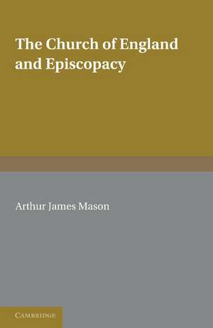 The Church of England and Episcopacy de A. J. Mason