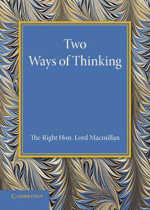 Two Ways of Thinking: The Rede Lecture 1934 de Lord Macmillan