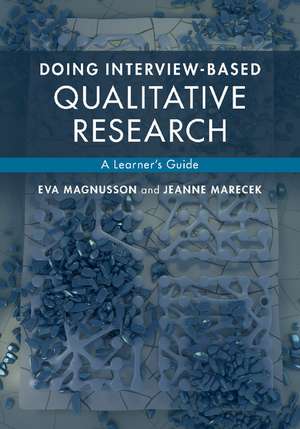 Doing Interview-based Qualitative Research: A Learner's Guide de Eva Magnusson