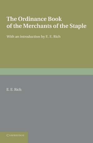 The Ordinance Book of the Merchants of the Staple: With an Introduction de E. E. Rich