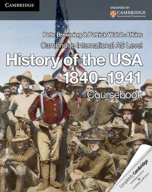 Cambridge International AS Level History of the USA 1840–1941 Coursebook de Pete Browning