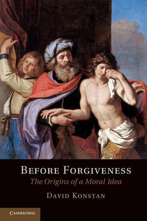 Before Forgiveness: The Origins of a Moral Idea de David Konstan