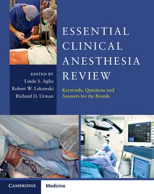 Essential Clinical Anesthesia Review: Keywords, Questions and Answers for the Boards de Linda S. Aglio