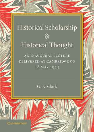 Historical Scholarship and Historical Thought de G. N. Clark