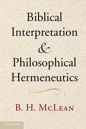 Biblical Interpretation and Philosophical Hermeneutics de B. H. McLean