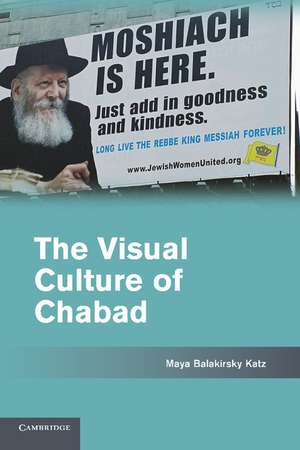 The Visual Culture of Chabad de Maya Balakirsky Katz