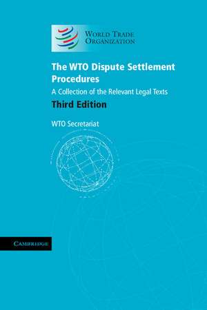 The WTO Dispute Settlement Procedures: A Collection of the Relevant Legal Texts de World Trade Organization Secretariat