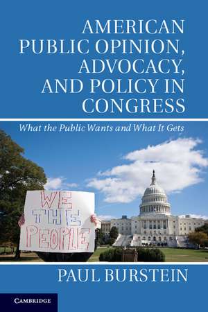 American Public Opinion, Advocacy, and Policy in Congress: What the Public Wants and What It Gets de Paul Burstein