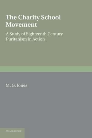 The Charity School Movement: A Study of Eighteenth Century Puritanism in Action de M. G. Jones