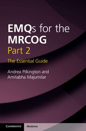 EMQs for the MRCOG Part 2: The Essential Guide de Andrea Pilkington