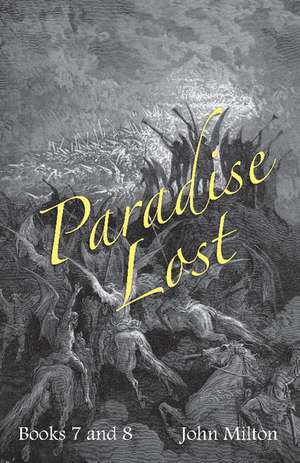 Milton's Paradise Lost: Books VII and VIII de John Milton