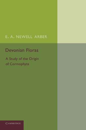 Devonian Floras: A Study of the Origin of Cormophyta de E. A. Newell Arber