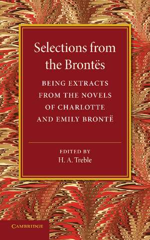 Selections from the Brontës: Being Extracts from the Novels of Charlotte and Emily Brontë de Charlotte Brontë