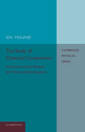 The Study of Chemical Composition: An Account of its Method and Historical Development with Illustrative Quotations de Ida Freund